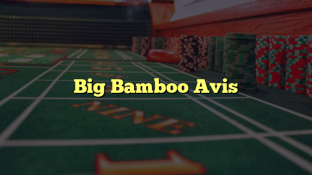 Big Bamboo Avis