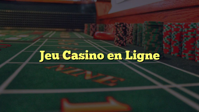 Jeu Casino en Ligne