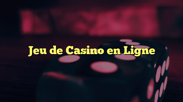 Jeu de Casino en Ligne