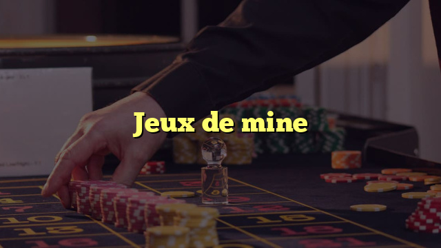 Jeux de mine