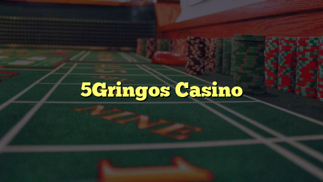 5Gringos Casino