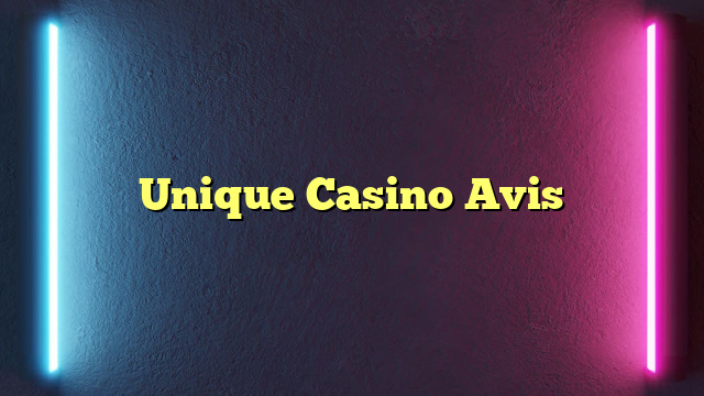 Unique Casino Avis