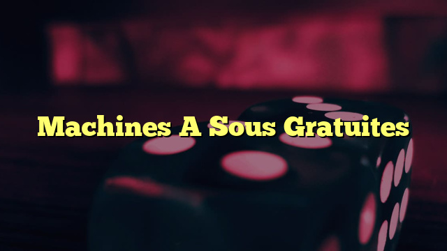 Machines A Sous Gratuites