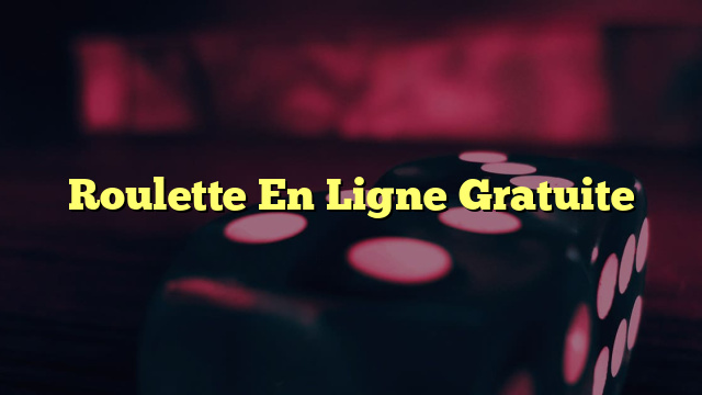 Roulette En Ligne Gratuite