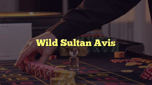 Wild Sultan Avis