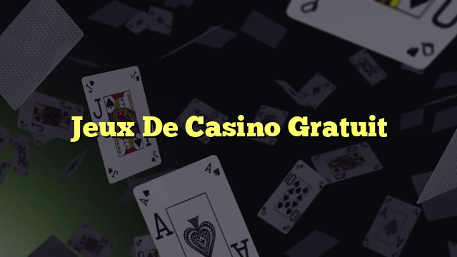 Jeux De Casino Gratuit