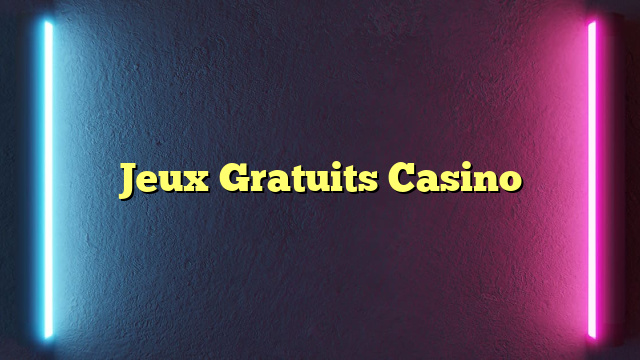 Jeux Gratuits Casino