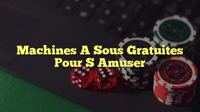 Machines A Sous Gratuites Pour S Amuser
