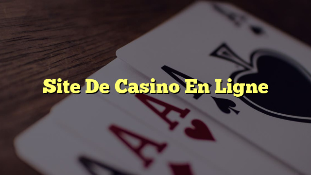 Site De Casino En Ligne
