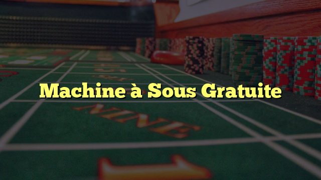 Machine à Sous Gratuite