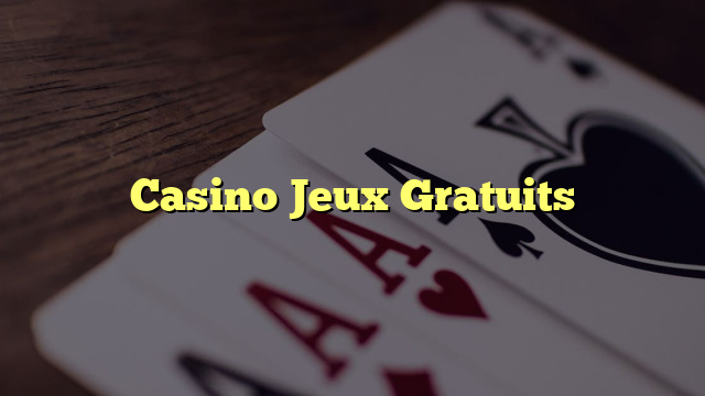 Casino Jeux Gratuits