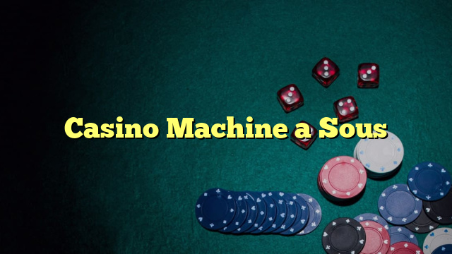 Casino Machine a Sous
