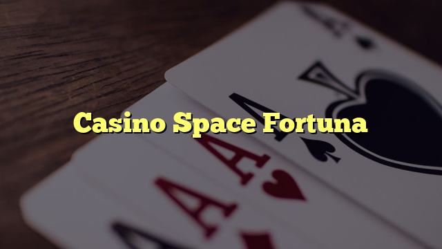 Casino Space Fortuna