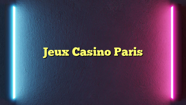 Jeux Casino Paris