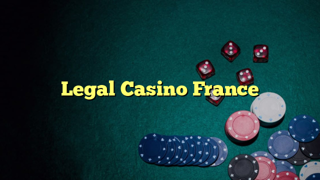 Legal Casino France