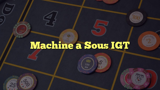 Machine a Sous IGT