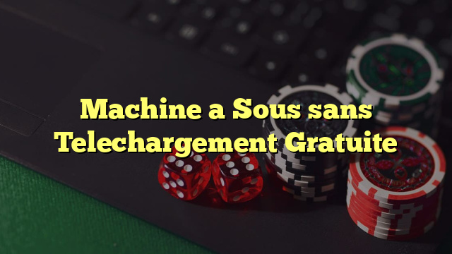 Machine a Sous sans Telechargement Gratuite
