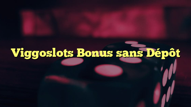 Viggoslots Bonus sans Dépôt