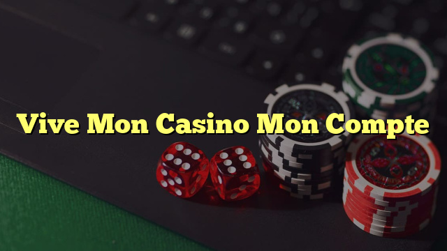 Vive Mon Casino Mon Compte