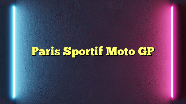 Paris Sportif Moto GP