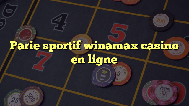 Parie sportif winamax casino en ligne