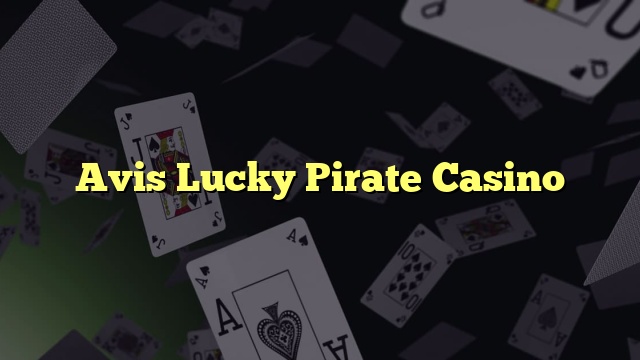 Avis Lucky Pirate Casino